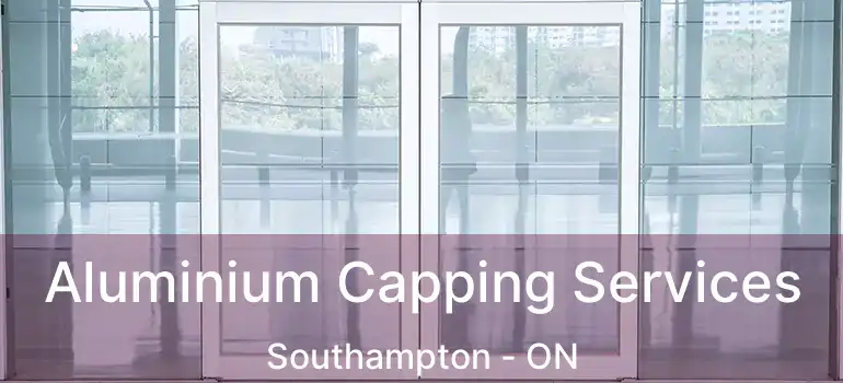  Aluminium Capping Services Southampton - ON