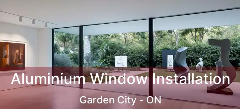  Aluminium Window Installation Garden City - ON