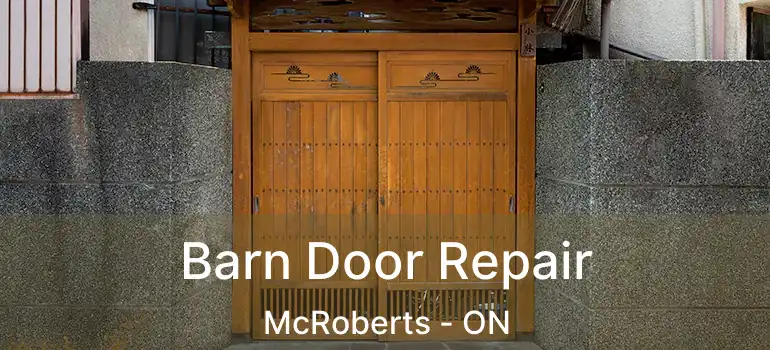  Barn Door Repair McRoberts - ON
