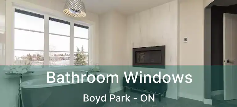  Bathroom Windows Boyd Park - ON