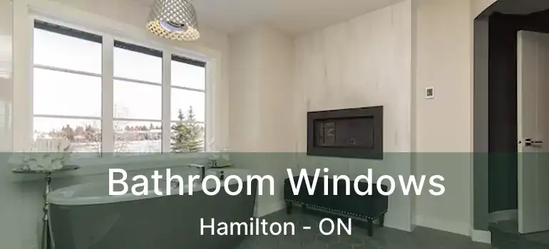  Bathroom Windows Hamilton - ON