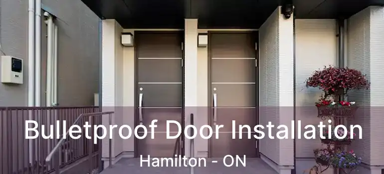  Bulletproof Door Installation Hamilton - ON
