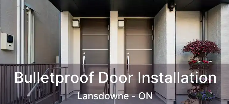  Bulletproof Door Installation Lansdowne - ON