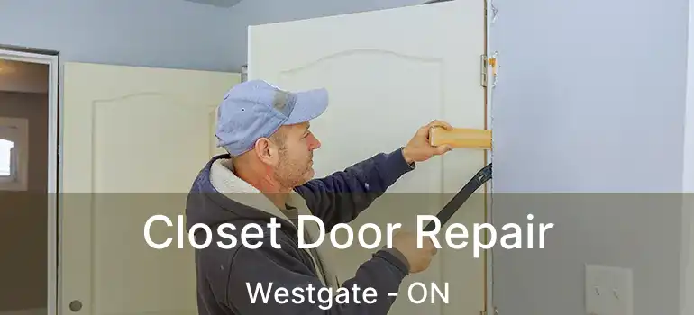  Closet Door Repair Westgate - ON