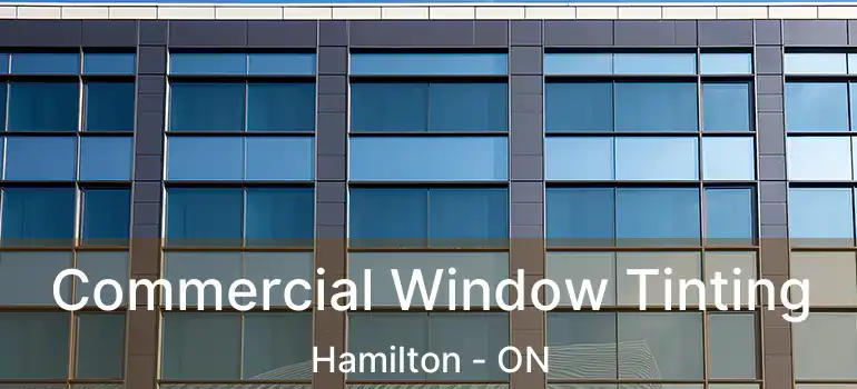  Commercial Window Tinting Hamilton - ON