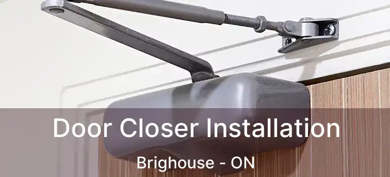  Door Closer Installation Brighouse - ON