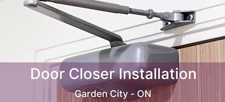  Door Closer Installation Garden City - ON