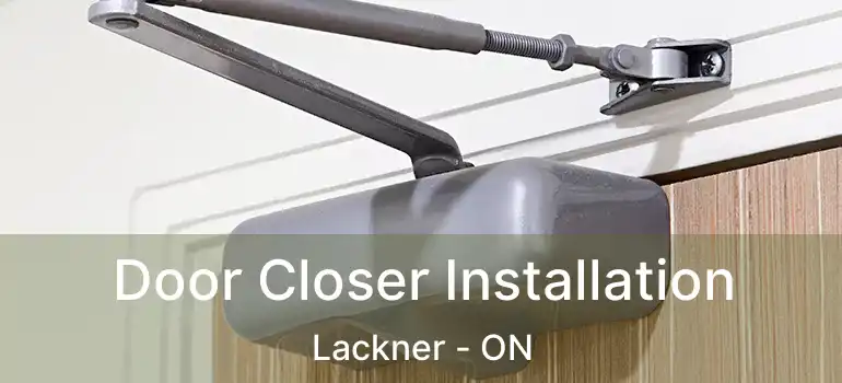  Door Closer Installation Lackner - ON