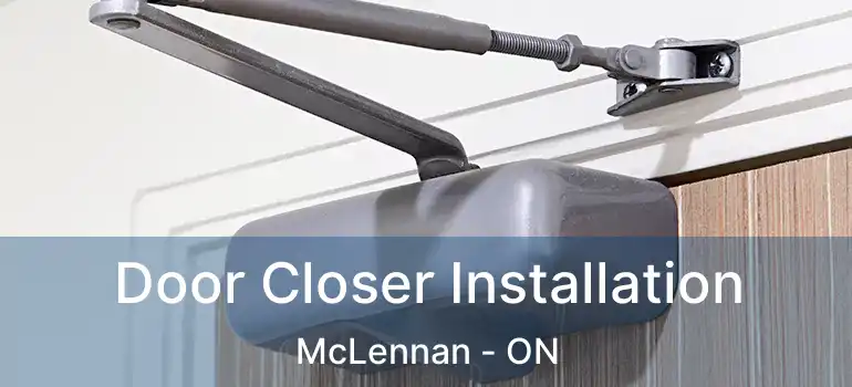  Door Closer Installation McLennan - ON