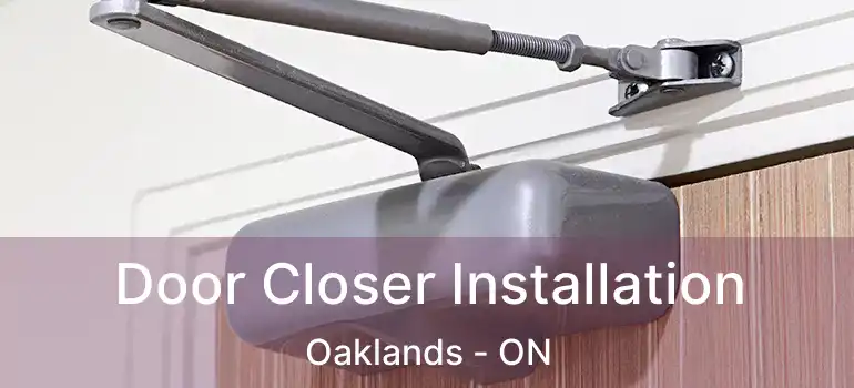  Door Closer Installation Oaklands - ON