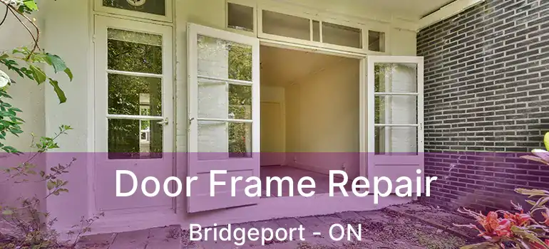  Door Frame Repair Bridgeport - ON