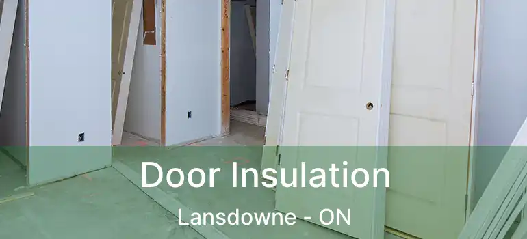  Door Insulation Lansdowne - ON