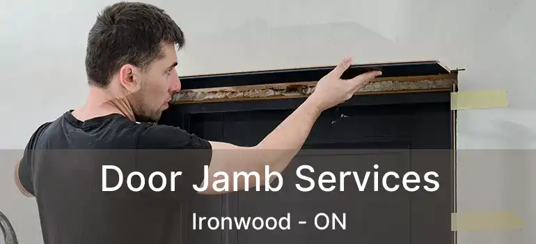  Door Jamb Services Ironwood - ON