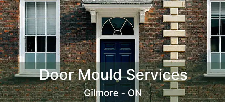  Door Mould Services Gilmore - ON