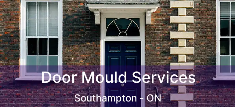  Door Mould Services Southampton - ON