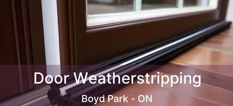  Door Weatherstripping Boyd Park - ON