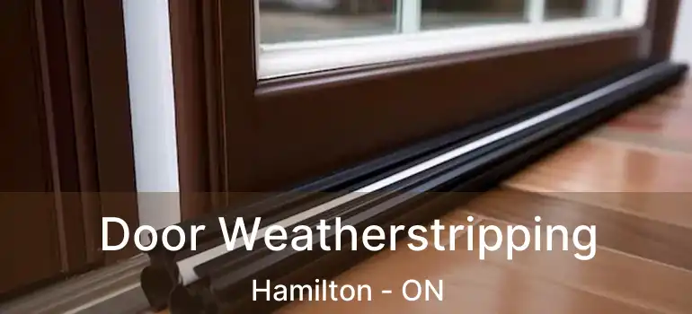 Door Weatherstripping Hamilton - ON