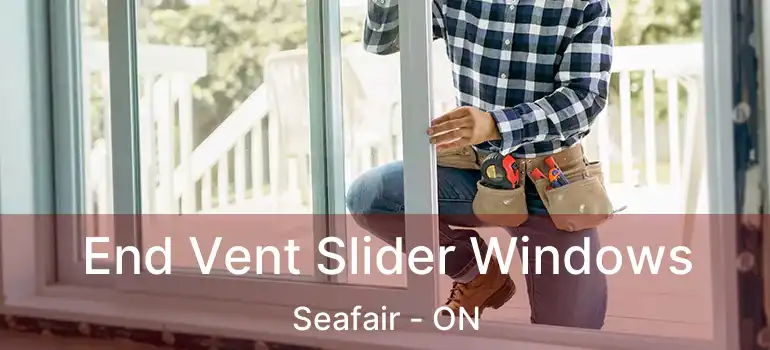  End Vent Slider Windows Seafair - ON
