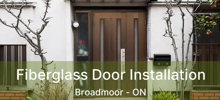  Fiberglass Door Installation Broadmoor - ON