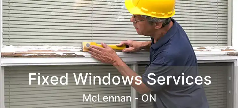 Fixed Windows Services McLennan - ON