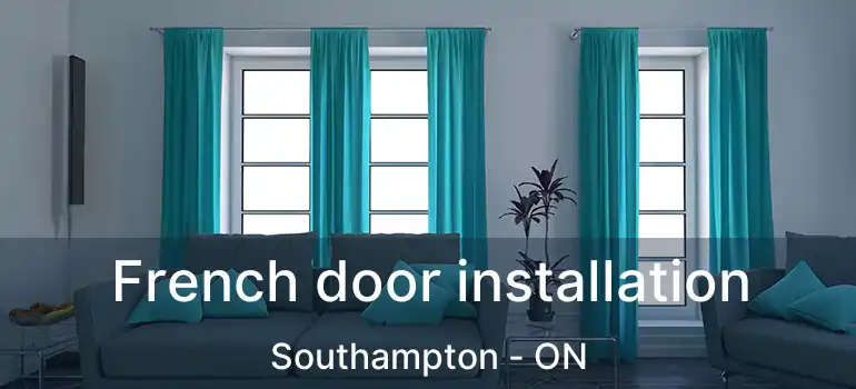  French door installation Southampton - ON