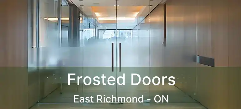  Frosted Doors East Richmond - ON