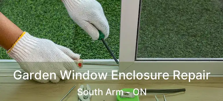  Garden Window Enclosure Repair South Arm - ON
