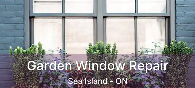  Garden Window Repair Sea Island - ON