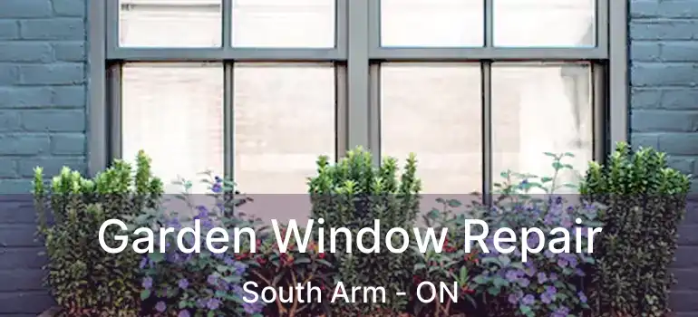 Garden Window Repair South Arm - ON