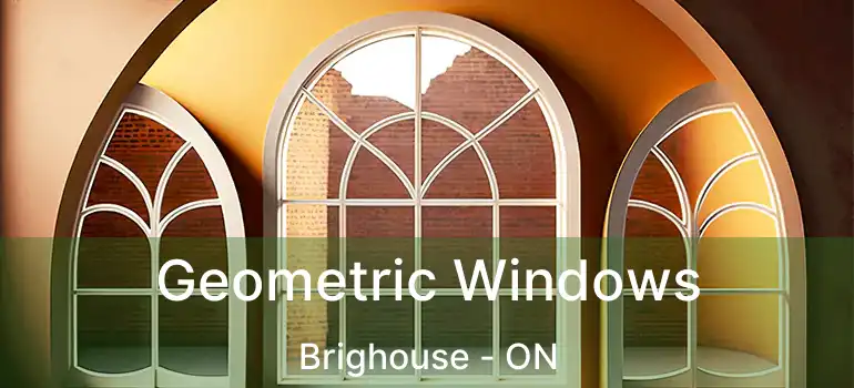  Geometric Windows Brighouse - ON