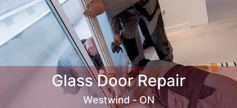  Glass Door Repair Westwind - ON