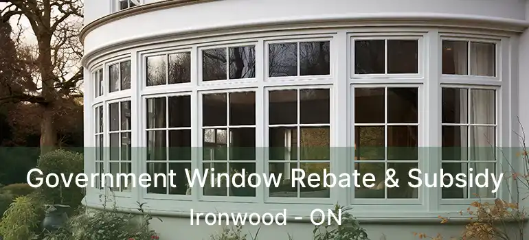  Government Window Rebate & Subsidy Ironwood - ON