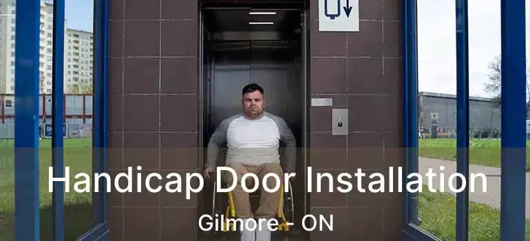  Handicap Door Installation Gilmore - ON