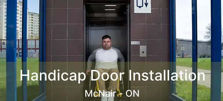 Handicap Door Installation McNair - ON