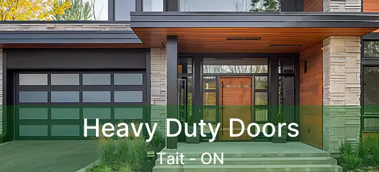  Heavy Duty Doors Tait - ON