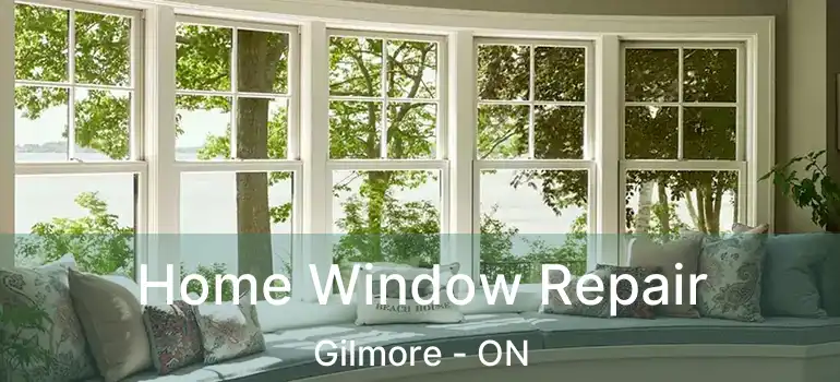  Home Window Repair Gilmore - ON