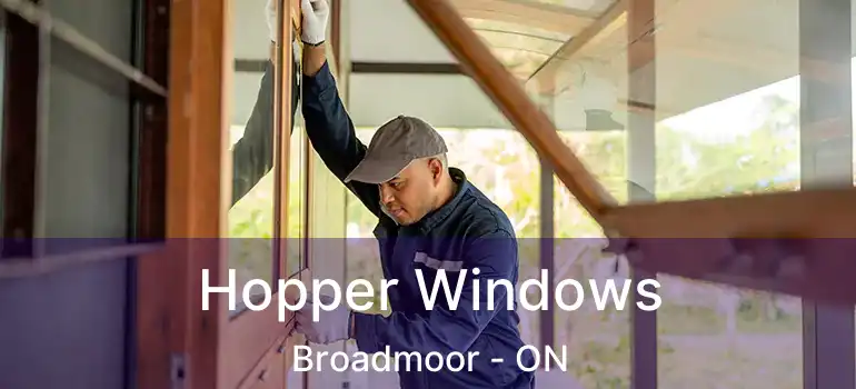  Hopper Windows Broadmoor - ON