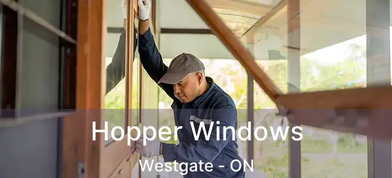  Hopper Windows Westgate - ON
