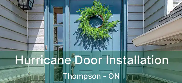  Hurricane Door Installation Thompson - ON