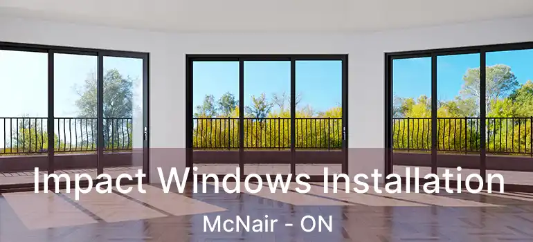  Impact Windows Installation McNair - ON