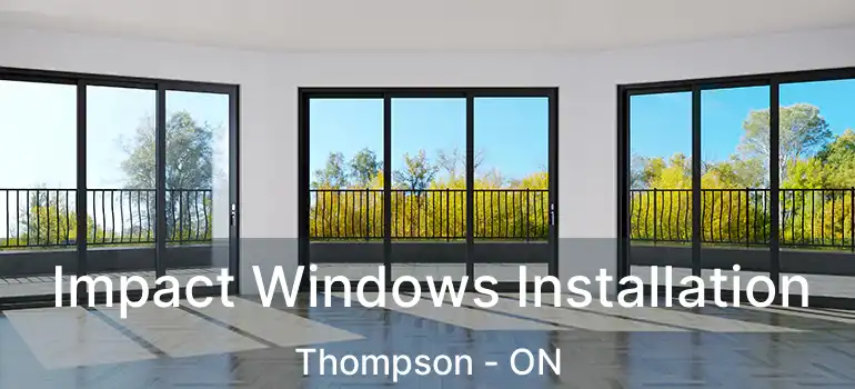  Impact Windows Installation Thompson - ON