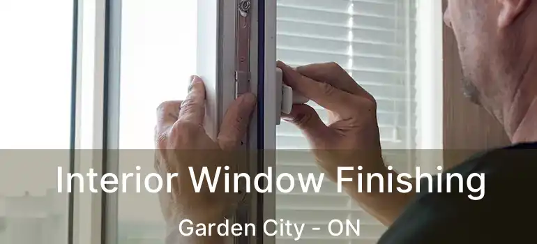 Interior Window Finishing Garden City - ON