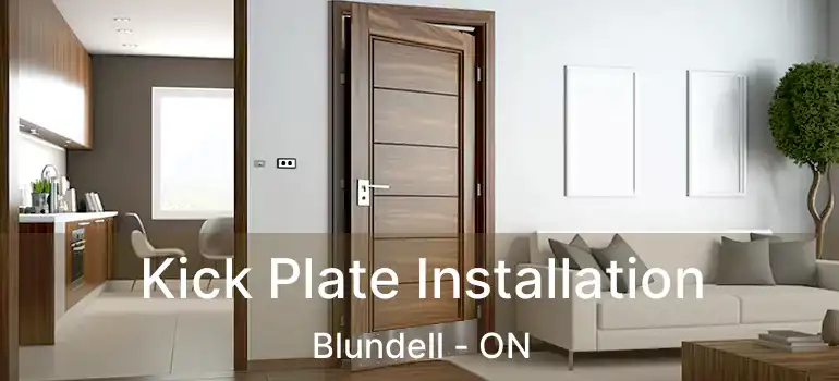  Kick Plate Installation Blundell - ON