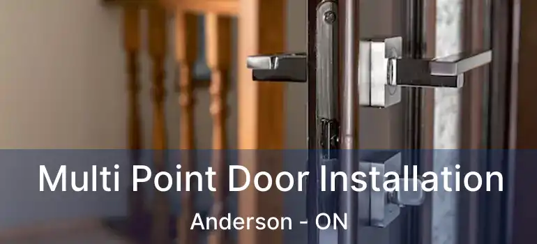  Multi Point Door Installation Anderson - ON