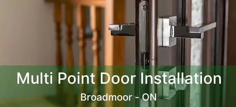  Multi Point Door Installation Broadmoor - ON