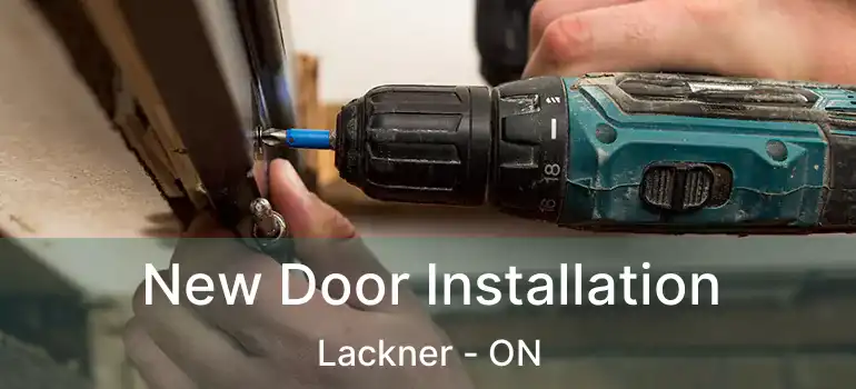  New Door Installation Lackner - ON