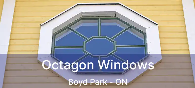  Octagon Windows Boyd Park - ON
