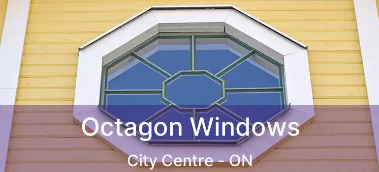  Octagon Windows City Centre - ON