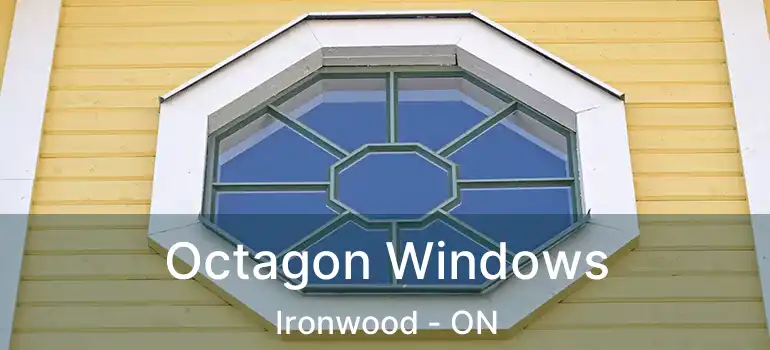  Octagon Windows Ironwood - ON