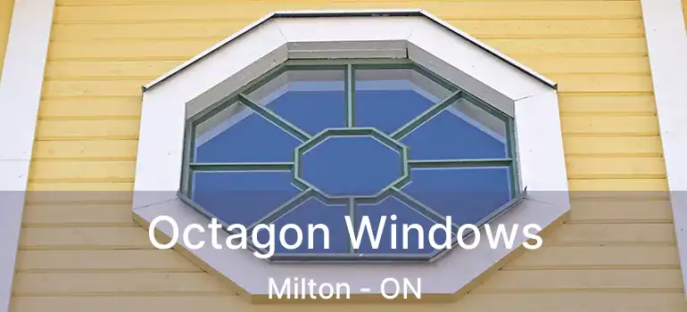  Octagon Windows Milton - ON
